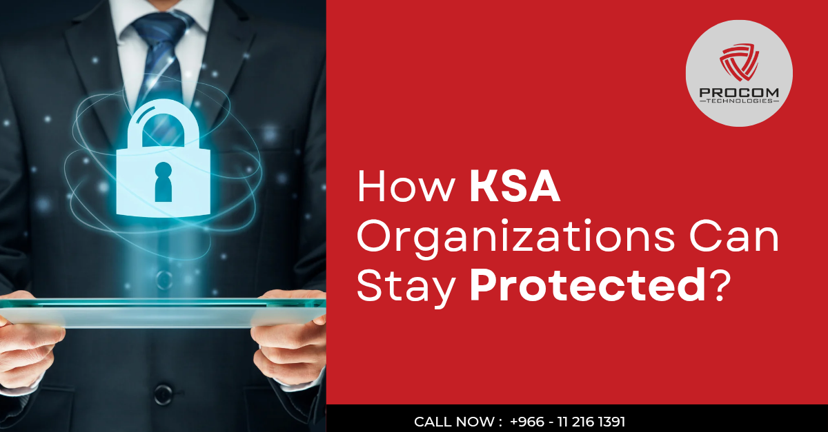 How KSA Organizations Can Stay Protected?