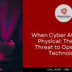 When Cyber Attacks Go Physical: The Rising Threat to Operational  Technology